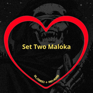 Set Two Maloka (Slowed + Reverb)