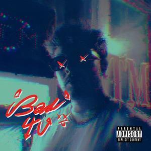 Bad 4 U (feat. LuhZano)