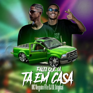 Falei Que Ia Tá em Casa