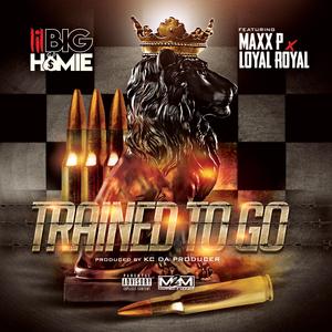 Trained 2 Go (feat. Maxx P & Loyal Royal)
