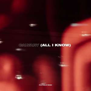 Calvary (All I Know)