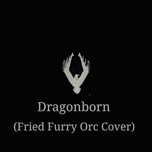 Dragonborn (Fried Furry Orc Cover)