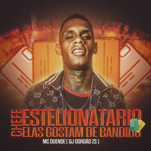 Chefe Estelionatario X Elas Gostam de Bandido