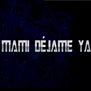 MAMI, DÉJAME YA (feat. DXX)