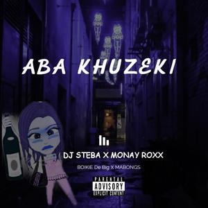 Aba Khuzeki (feat. Dj Steba, Boikie the big & Mabongz)