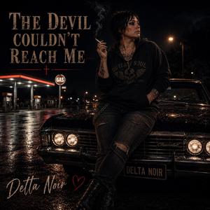 The Devil Couldn't Reach Me