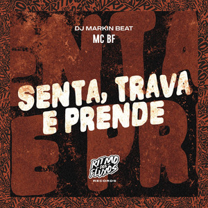 Senta, Trava e Prende