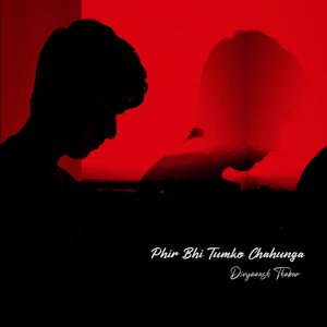 Phir Bhi Tumko Chahunga