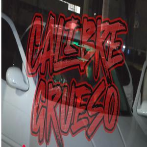 Calibre Grueso (feat. Bala 474)