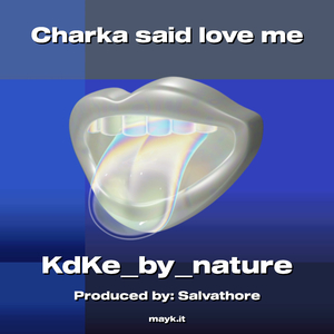 Charka said love me