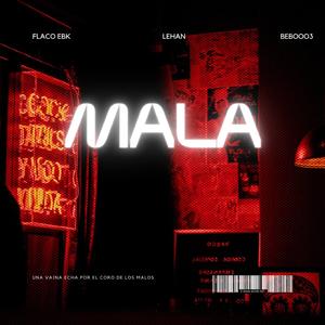 Mala (feat. Flaco EBK & BEBOOO3)