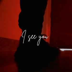 I see you