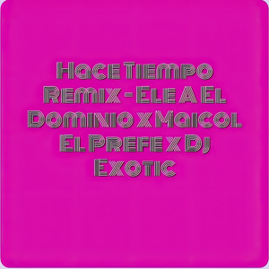 Hace Tiempo (Versión Electrónica Remix)