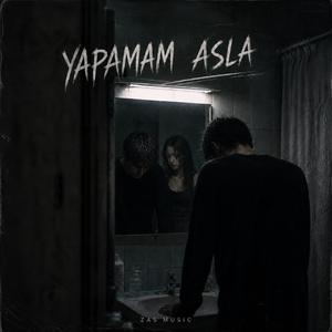 Yapamam Asla