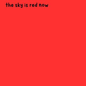 the sky is red now