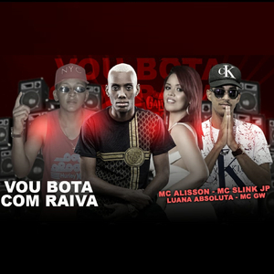 Vou Bota Com Raiva (feat. MC GW) (Brega Funk)