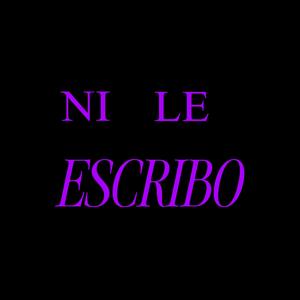 NI LE ESCRIBO