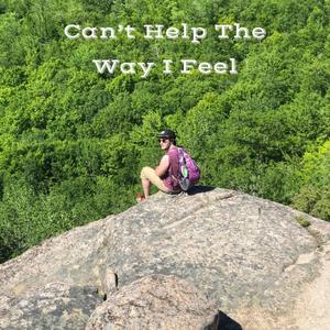 Can't Help the Way I Feel