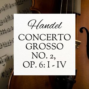 Concerto Grosso No. 2, Op. 6: I