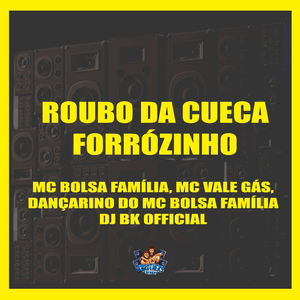 Roubo da Cueca Forrózinho