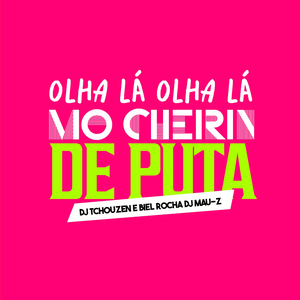 Olha La Olha, La Mo Cheirin de Puta