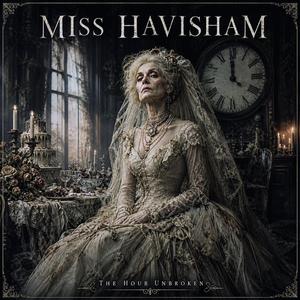 Miss Havisham: The Hour Unbroken