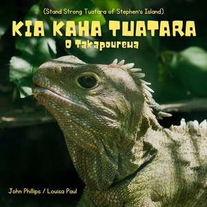 Kia Kaha Tuatara O Takapourewa (Stand Strong Tuatara of Stephen's Island)