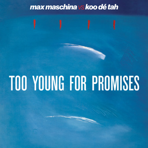 Too Young for Promises (Max Maschina Extended Re-Edit)