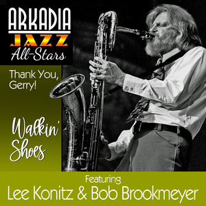Walkin Shoes (feat. Randy Brecker, Ted Rosenthal, Dean Johnson & Ron Vincent) (Arkadia Jazz All-Stars: Thank You, Gerry!)