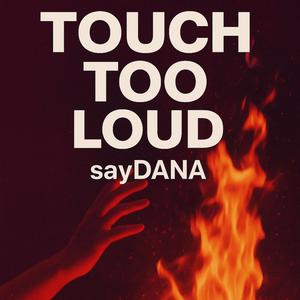 Touch Too Loud