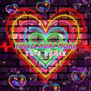You'll Hurt More (TC-5 Remix)
