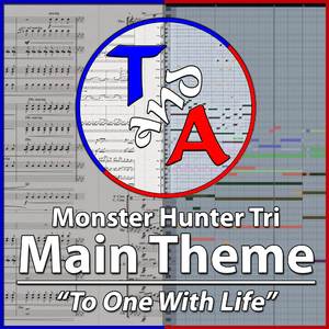 Main Theme (To One With Life) [From "Monster Hunter Tri"]