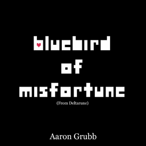 Bluebird of Misfortune (From Deltarune)