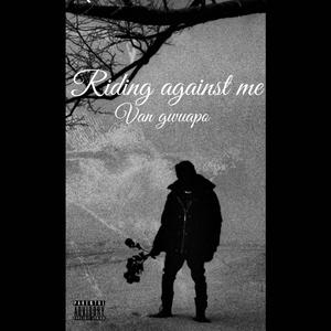 Riding against me