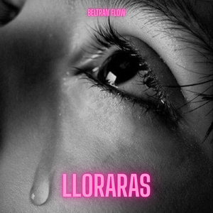 lloraras