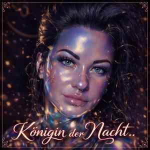 Königin der Nacht...