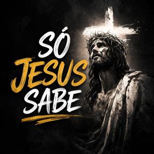Só Jesus Sabe