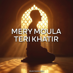 Mery Moula Teri Khatir