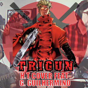 H.T. (from "Trigun") [feat. G. Guilhermino]