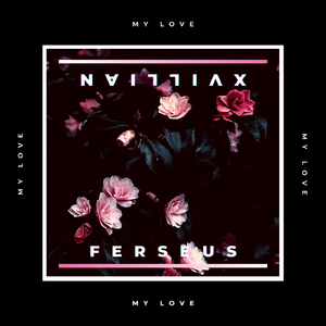 My Love (feat. Xvillian)