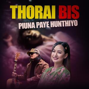 Thorai Bis Piuna Paye Hunthiyo (feat. Melina Rai)