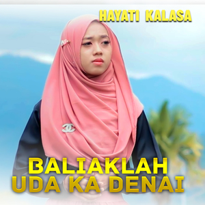 BALIAKLAH UDA KA DENAI