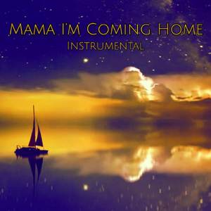Mama I'm Coming Home (Instrumental)
