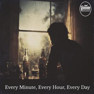 Every Minute, Every Hour, Every Day