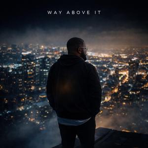 Way Above It