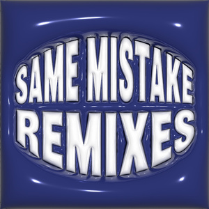 SAME MISTAKE (MARK FRANCIS REMIX)