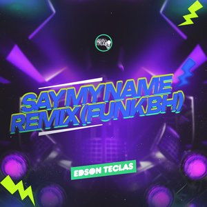 Say My Name Remix (Funk BH)