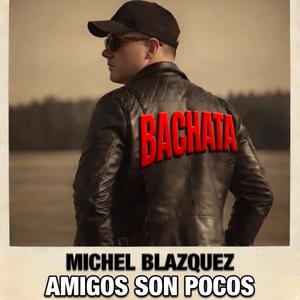 Amigos son pocos. BACHATA