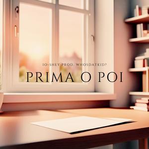 PRIMA O POI (feat. Whosdatkid?)
