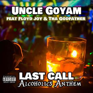 Last Call "Alcoholics Anthem" (feat. Floyd Joy & Tha Godfather)